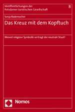 Das Kreuz Mit Dem Kopftuch: Wieviel Religiose Symbolik Vertragt Der Neutrale Staat?