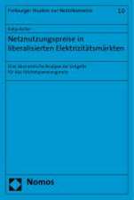 Netznutzungspreise in Liberalisierten Elektrizitatsmarkten: Eine Okonomische Analyse Der Entgelte Fur Das Hochstspannungsnetz