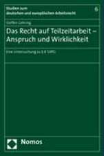 Das Recht Auf Teilzeitarbeit - Anspruch Und Wirklichkeit: Eine Untersuchung Zu 8 Tzbfg