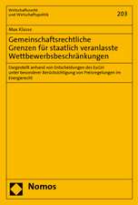 Gemeinschaftsrechtliche Grenzen Fur Staatlich Veranlasste Wettbewerbsbeschrankungen: Dargestellt Anhand Von Entscheidungen Des Eugh Unter Besonderer B