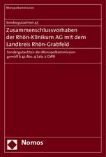 Sondergutachten 45. Zusammenschlussvorhaben der Rhön-Klinikum AG mit dem Landkreis Rhön-Grabfeld