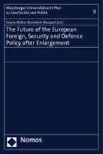 The Future of the European Foreign, Security and Defence Policy after Enlargement