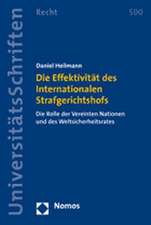 Die Effektivität des Internationalen Strafgerichtshofs