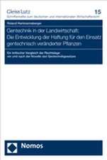 Gentechnik in der Landwirtschaft: Die Entwicklung der Haftung für den Einsatz gentechnisch veränderter Pflanzen