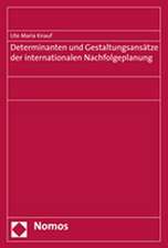 Determinanten und Gestaltungsansätze der internationalen Nachfolgeplanung