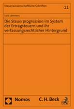 Die Steuerprogression im System der Ertragsteuern und ihr verfassungsrechtlicher Hintergrund