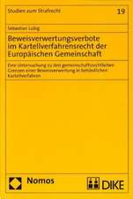 Beweisverwertungsverbote Im Kartellverfahrensrecht Der Europaischen Gemeinschaft: Eine Untersuchung Zu Den Gemeinschaftsrechtlichen Grenzen Einer Bewe