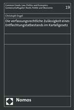 Die Verfassungsrechtliche Zulassigkeit Eines Entflechtungstatbestands Im Kartellgesetz: Eine Untersuchung Zu Den Gemeinschaftsrechtlichen Grenzen Einer Bewe