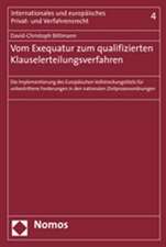 Vom Exequatur Zum Qualifizierten Klauselerteilungsverfahren: Die Implementierung Des Europaischen Vollstreckungstitels Fur Unbestrittene Forderungen i