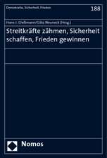 Streitkrafte Zahmen, Sicherheit Schaffen, Frieden Gewinnen: Festschrift Fur Reinhard Mutz