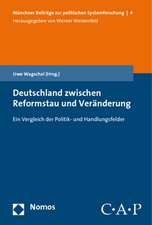 Deutschland Zwischen Reformstau Und Veranderung: Ein Vergleich Der Politik- Und Handlungsfelder