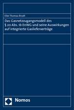 Das Gasnetzzugangsmodell des § 20 Abs. 1b EnWG und seine Auswirkungen auf integrierte Gaslieferverträge