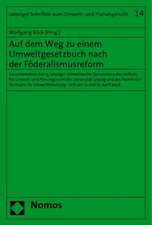 Auf Dem Weg Zu Einem Umweltgesetzbuch Nach Der Foderalismusreform: Dokumentation Des 13. Leipziger Umweltrechts-Symposions Des Instituts Fur Umwelt- U