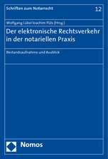 Der Elektronische Rechtsverkehr in Der Notariellen Praxis: Bestandsaufnahme Und Ausblick