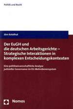 Der EuGH und die deutschen Arbeitsgerichte - Strategische Interaktionen in komplexen Entscheidungskontexten