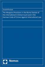 The Weapons Provisions in the Rome Statute of the International Criminal Court and in the German Code of Crimes Against International Law