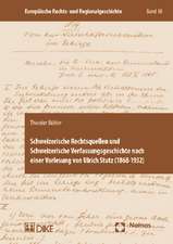 Schweizerische Rechtsquellen und Schweizerische Verfassungsgeschichte nach einer Vorlesung von Ulrich Stutz (1868-1932)