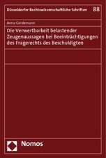 Die Verwertbarkeit belastender Zeugenaussagen bei Beeinträchtigungen des Fragerechts des Beschuldigten