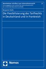 Die Flexibilisierung des Tarifrechts in Deutschland und in Frankreich