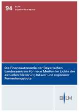 Die Finanzautonomie der Bayerischen Landeszentrale für neue Medien im Lichte der aktuellen Förderung lokaler und regionaler Fernsehangebote