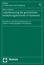 Subjektivierung der gerichtlichen Verwaltungskontrolle in Frankreich