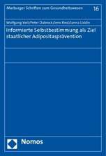 Informierte Selbstbestimmung ALS Ziel Staatlicher Adipositaspravention: 'Das Leitbild Des 'Mundigen Verbrauchers' Im Spiegel Von Recht Und Ethik'