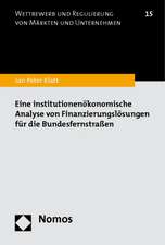 Eine Institutionenokonomische Analyse Von Finanzierungslosungen Fur Die Bundesfernstrassen: Voraussetzungen Und Rechtsfolgen