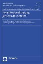 Konstitutionalisierung Jenseits Des Staates: Zur Verfassung Der Weltgemeinschaft Und Den Grundungsvertragen Internationaler Organisationen