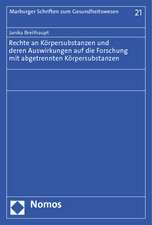 Rechte an Körpersubstanzen und deren Auswirkungen auf die Forschung mit abgetrennten Körpersubstanzen