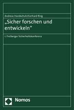 Sicher Forschen Und Entwickeln: 1. Freiberger Sicherheitskonferenz