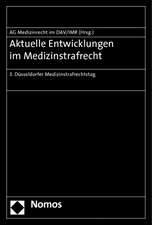 Aktuelle Entwicklungen Im Medizinstrafrecht: 3. Dusseldorfer Medizinstrafrechtstag