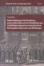 Rechtsschöpfung und Rechtswahrung an der Schnittstelle zwischen Mündlichkeit und Schriftlichkeit aufgrund von mittelalterlichen Rechtsquellen insbesondere aus Mitteleuropa