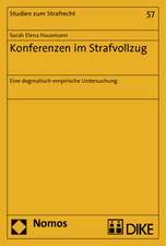 Konferenzen Im Strafvollzug: Eine Dogmatisch-Empirische Untersuchung