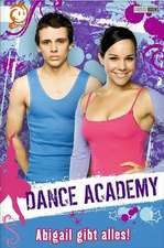 Dance Academy 02 - Abigail gibt alles!