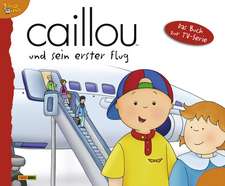 Caillou Geschichtenbuch 18: Caillou und sein erster Flug