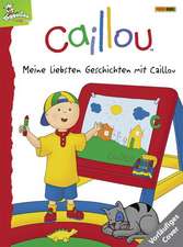 Caillou Jubiläumsband - Meine liebsten Geschichten