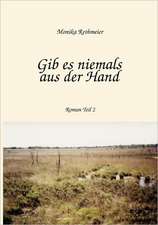 Gib Es Niemals Aus Der Hand Teil 2: The Immeasurable Equation. the Collected Poetry and Prose