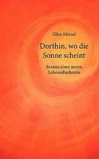 Dorthin, Wo Die Sonne Scheint: The Immeasurable Equation. the Collected Poetry and Prose