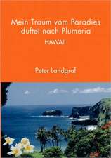 Mein Traum Vom Paradies Duftet Nach Plumeria: The Immeasurable Equation. the Collected Poetry and Prose