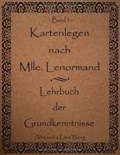 Kartenlegen nach Mlle. Lenormand - Lehrbuch der Grundkenntnisse