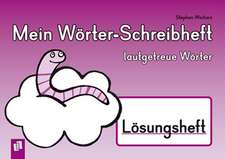 Mein Wörter-Schreibheft - lautgetreue Wörter - Lösungsheft