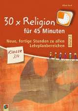 30 x Religion für 45 Minuten - Band 2 - Klasse 3/4