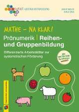 Mathe - na klar! Pränumerik: Reihen- und Gruppenbildung