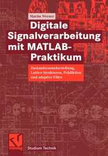 Digitale Signalverarbeitung mit MATLAB®-Praktikum: Zustandsraumdarstellung, Lattice-Strukturen, Prädiktion und adaptive Filter