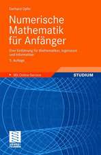 Numerische Mathematik für Anfänger: Eine Einführung für Mathematiker, Ingenieure und Informatiker