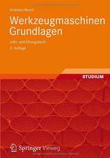 Werkzeugmaschinen: Grundlagen, Auslegung, Ausführungsbeispiele