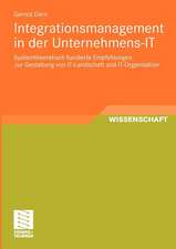 Integrationsmanagement in der Unternehmens-IT: Systemtheoretisch fundierte Empfehlungen zur Gestaltung von IT-Landschaft und IT-Organisation