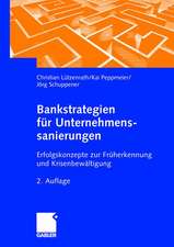 Bankstrategien für Unternehmenssanierungen: Erfolgskonzepte zur Früherkennung und Krisenbewältigung