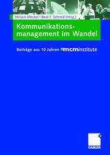 Kommunikationsmanagement im Wandel: Beiträge aus 10 Jahren =mcminstitute