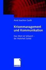 Krisenmanagement und Kommunikation: Das Wort ist Schwert - die Wahrheit Schild